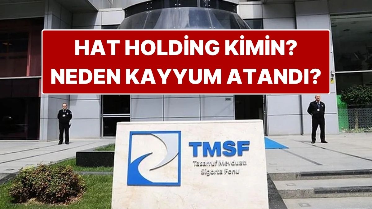 hat holding kimin ne is yapar hat holdinge neden kayyum atandi 9sCIfCzO.jpg