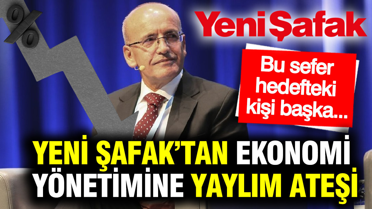 Yeni Şafak’tan Ekonomi Yönetimine Şiddetli Eleştiriler: Hedefte Merkez Bankası Başkanı