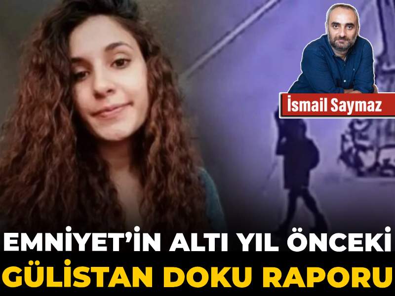 Gülistan Doku’nun Kaybolması Üzerine Emniyet Raporu